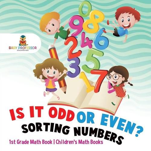 Cover image for Is It Odd or Even? Sorting Numbers - 1st Grade Math Book Children's Math Books