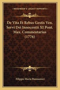 Cover image for de Vita Et Rebus Gestis Ven. Servi Dei Innocentii XI Pont. Max. Commentarius (1776)