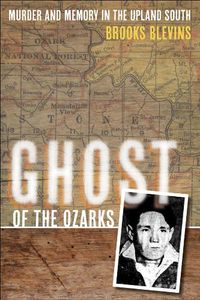 Cover image for Ghost of the Ozarks: Murder and Memory in the Upland South