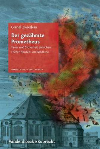 Cover image for Umwelt und Gesellschaft.: Feuer und Sicherheit zwischen FrA her Neuzeit und Moderne