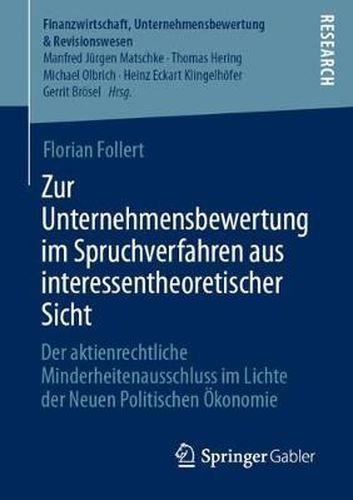 Cover image for Zur Unternehmensbewertung Im Spruchverfahren Aus Interessentheoretischer Sicht: Der Aktienrechtliche Minderheitenausschluss Im Lichte Der Neuen Politischen OEkonomie