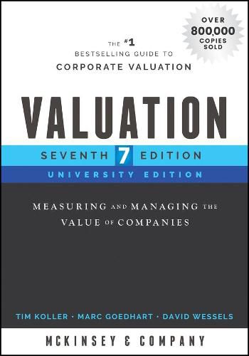 Cover image for Valuation, University Edition, Seventh Edition - Measuring and Managing the Value of Companies