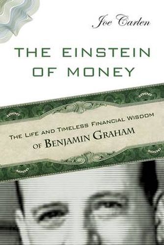 Cover image for The Einstein of Money: The Life and Timeless Financial Wisdom of Benjamin Graham