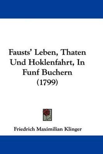 Cover image for Fausts' Leben, Thaten Und Hoklenfahrt, In Funf Buchern (1799)