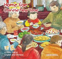 Cover image for Home for Chinese New Year: A Story Told in English and Chinese