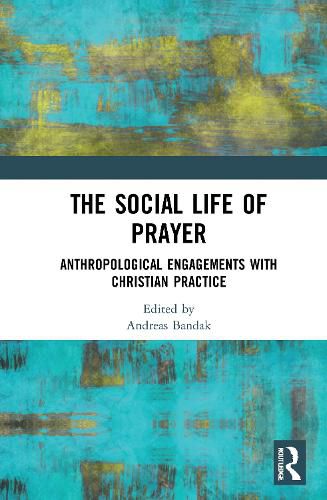 Cover image for The Social Life of Prayer: Anthropological Engagements with Christian Practice