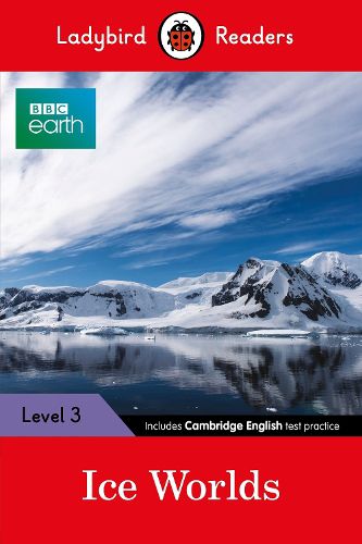 Cover image for Ladybird Readers Level 3 - BBC Earth - Ice Worlds (ELT Graded Reader)