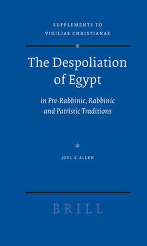 Cover image for The Despoliation of Egypt: in Pre-Rabbinic, Rabbinic and Patristic Traditions