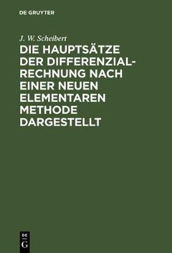 Cover image for Die Hauptsatze der Differenzialrechnung nach einer neuen elementaren Methode dargestellt