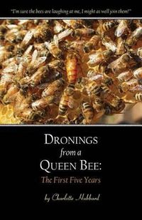 Cover image for Dronings from a Queen Bee: The First Five Years