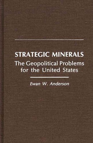 Cover image for Strategic Minerals: The Geopolitical Problems for the United States