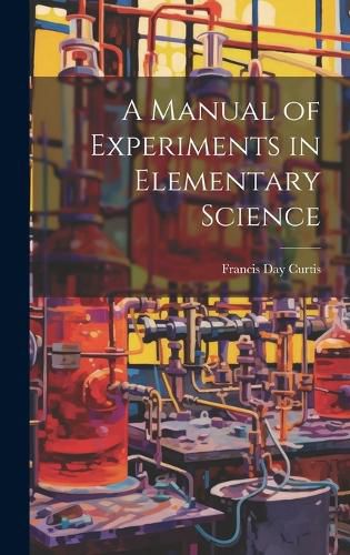 Cover image for A Manual of Experiments in Elementary Science