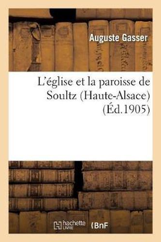 Cover image for L'Eglise Et La Paroisse de Soultz (Haute-Alsace)