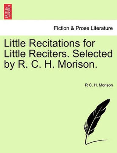 Cover image for Little Recitations for Little Reciters. Selected by R. C. H. Morison.