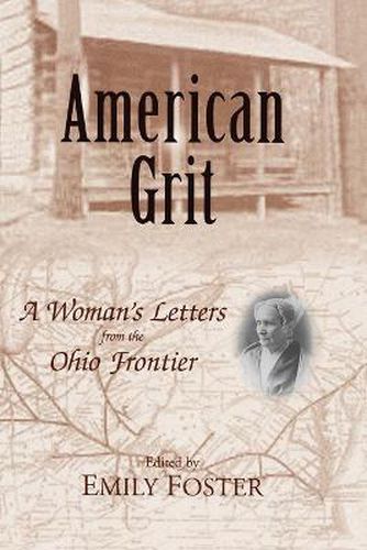 Cover image for American Grit: A Woman's Letters from the Ohio Frontier