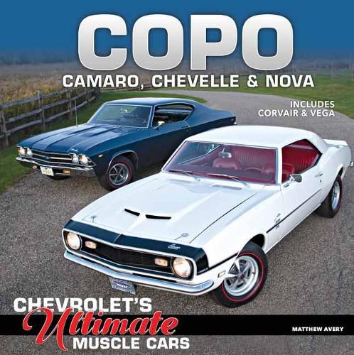 COPO Camaro, Chevelle and Nova: Chevrolet's Ultimate Muscle Cars