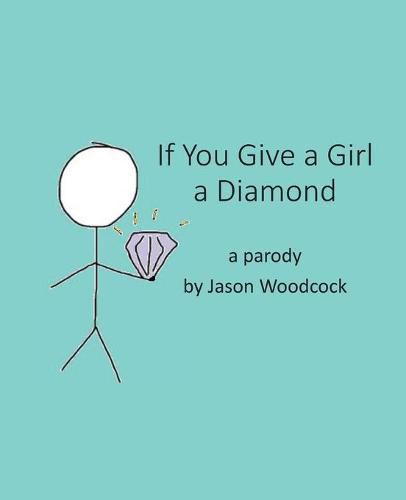 Cover image for If You Give a Girl a Diamond: a parody