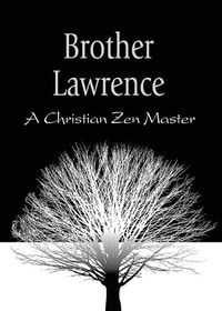 Cover image for Brother Lawrence: A Christian Zen Master