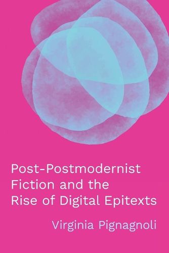 Cover image for Post-Postmodernist Fiction and the Rise of Digital Epitexts