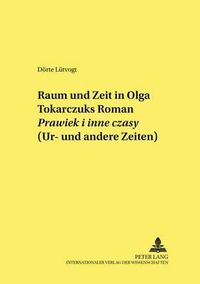 Cover image for Raum und Zeit in Olga Tokarczuks Roman Prawiek i inne czasy (Ur- und andere Zeiten)