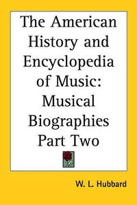 Cover image for The American History and Encyclopedia of Music: Musical Biographies Part Two