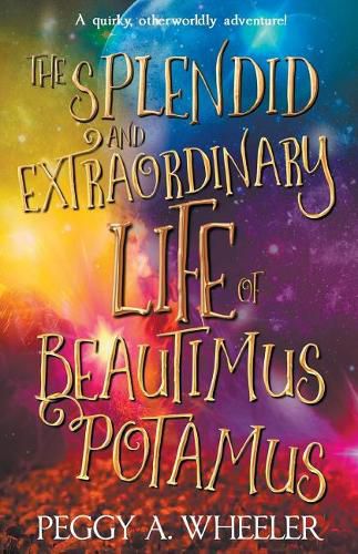 Cover image for The Splendid and Extraordinary Life of Beautimus Potamus