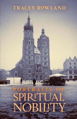 Cover image for Portraits of Spiritual Nobility: Chivalry, Christendom, and Catholic Culture