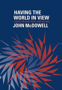 Cover image for Having the World in View: Essays on Kant, Hegel, and Sellars