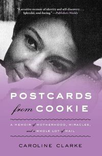 Cover image for Postcards from Cookie: A Memoir of Motherhood, Miracles, and a Whole Lot of Mail