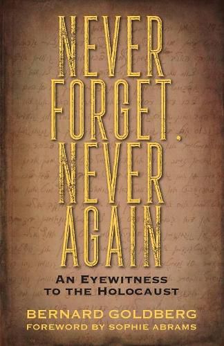 Never Forget, Never Again: An Eyewitness to the Holocaust