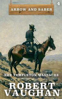 Cover image for The Templeton Massacre: Arrow and Saber Book 4