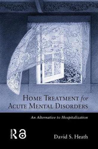 Cover image for Home Treatment for Acute Mental Disorders: An Alternative to Hospitalization