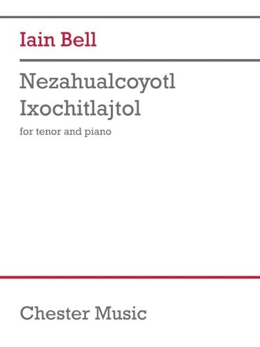 Bell: Nezahualcoyotl Ixochitlajtol for Tenor Voice and Piano