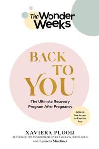 Cover image for The Wonder Weeks Back To You: The Ultimate Recovery Program After Pregnancy