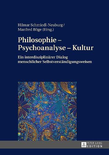 Cover image for Philosophie - Psychoanalyse - Kultur: Ein Interdisziplinaerer Dialog Menschlicher Selbstverstaendigungsweisen