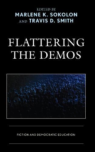 Cover image for Flattering the Demos: Fiction and Democratic Education