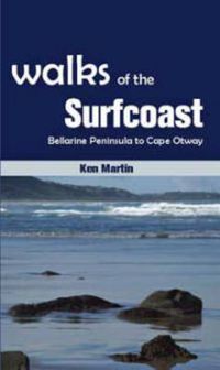 Cover image for Walks of the Surfcoast: Bellarine Peninsula to Cape Otway