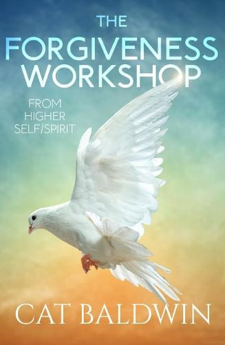 Cover image for The Forgiveness Workshop: From Higher Self/Spirit