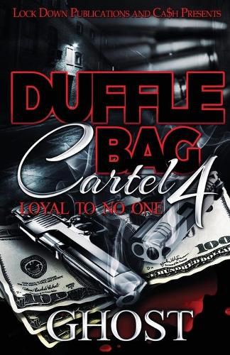 Cover image for Duffle Bag Cartel 4: Loyal To No One