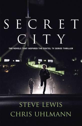 Secret City: the Books That Inspired the Major Tv Series by Two of Australia's Top Journalists