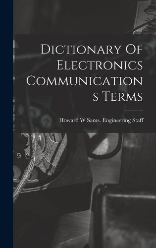 Cover image for Dictionary Of Electronics Communications Terms