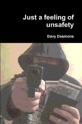 Cover image for Just a feeling of unsafety