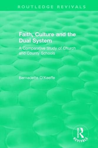Cover image for Faith, Culture and the Dual System: A Comparative Study of Church and County Schools