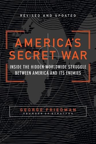 Cover image for America's Secret War: Inside the Hidden Worldwide Struggle Between the United States and Its Enemies