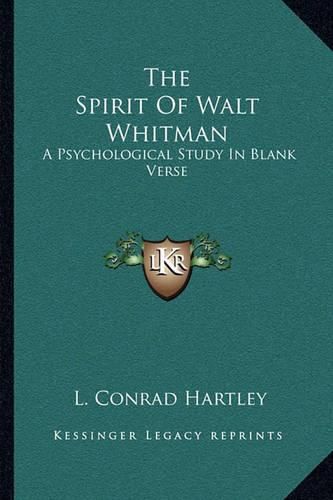 Cover image for The Spirit of Walt Whitman: A Psychological Study in Blank Verse