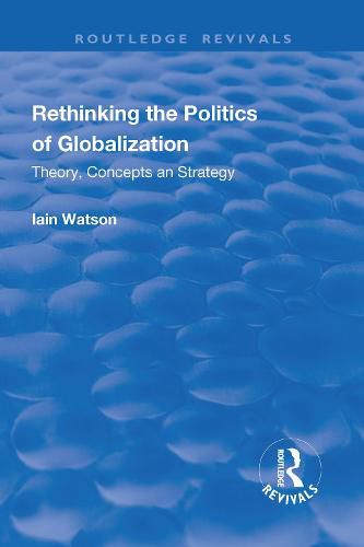 Cover image for Rethinking the Politics of Globalization: Theory, Concepts and Strategy