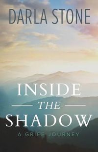 Cover image for Inside the Shadow: A Grief Journey