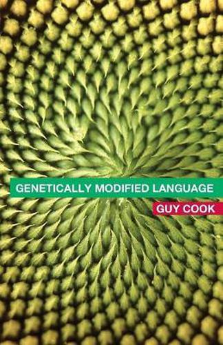 Cover image for Genetically Modified Language: The discourse of arguments for GM crops and food