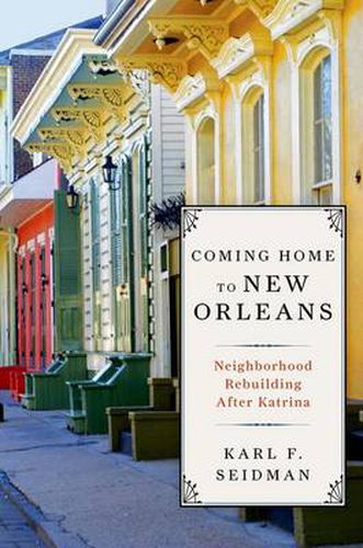 Cover image for Coming Home to New Orleans: Neighborhood Rebuilding After Katrina