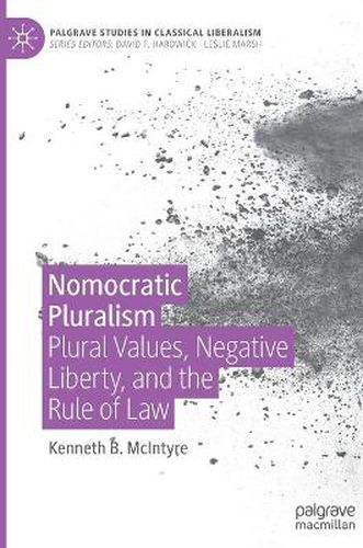 Cover image for Nomocratic Pluralism: Plural Values, Negative Liberty, and the Rule of Law